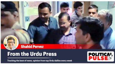 From the Urdu Press: ‘Kejriwal arrest betrays BJP fears, he pays price for AAP-Cong tie-up’, ‘South remains uphill for BJP’