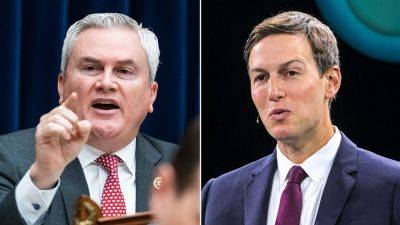 Comer rejects Democrats' demand for hearing on 'influence peddling' by Jared Kushner