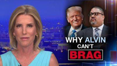 Donald Trump - Fox News Staff - Laura Ingraham - Alvin Bragg - Fox - LAURA INGRAHAM: DA Alvin Bragg's case against Donald Trump is 'flatlining' - foxnews.com