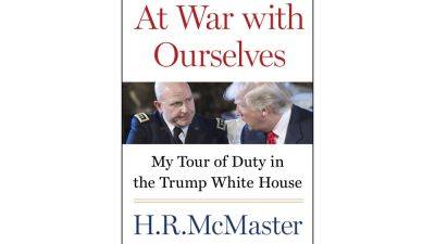 Trump - H.R. McMaster writes about his time in Trump administration in upcoming ‘At War with Ourselves’ - apnews.com - Usa - New York