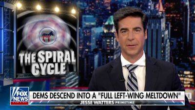 JESSE WATTERS: in a state of hysteria disguised by their deranged fantasies