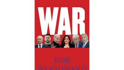 Joe Biden - Donald Trump - Kamala Harris - Benjamin Netanyahu - Vladimir Putin - Volodymyr Zelensky - Bob Woodward - Bob Woodward’s next book, ‘War,’ will focus on conflict abroad and politics at home - apnews.com - Usa - Ukraine - Israel - New York - Russia